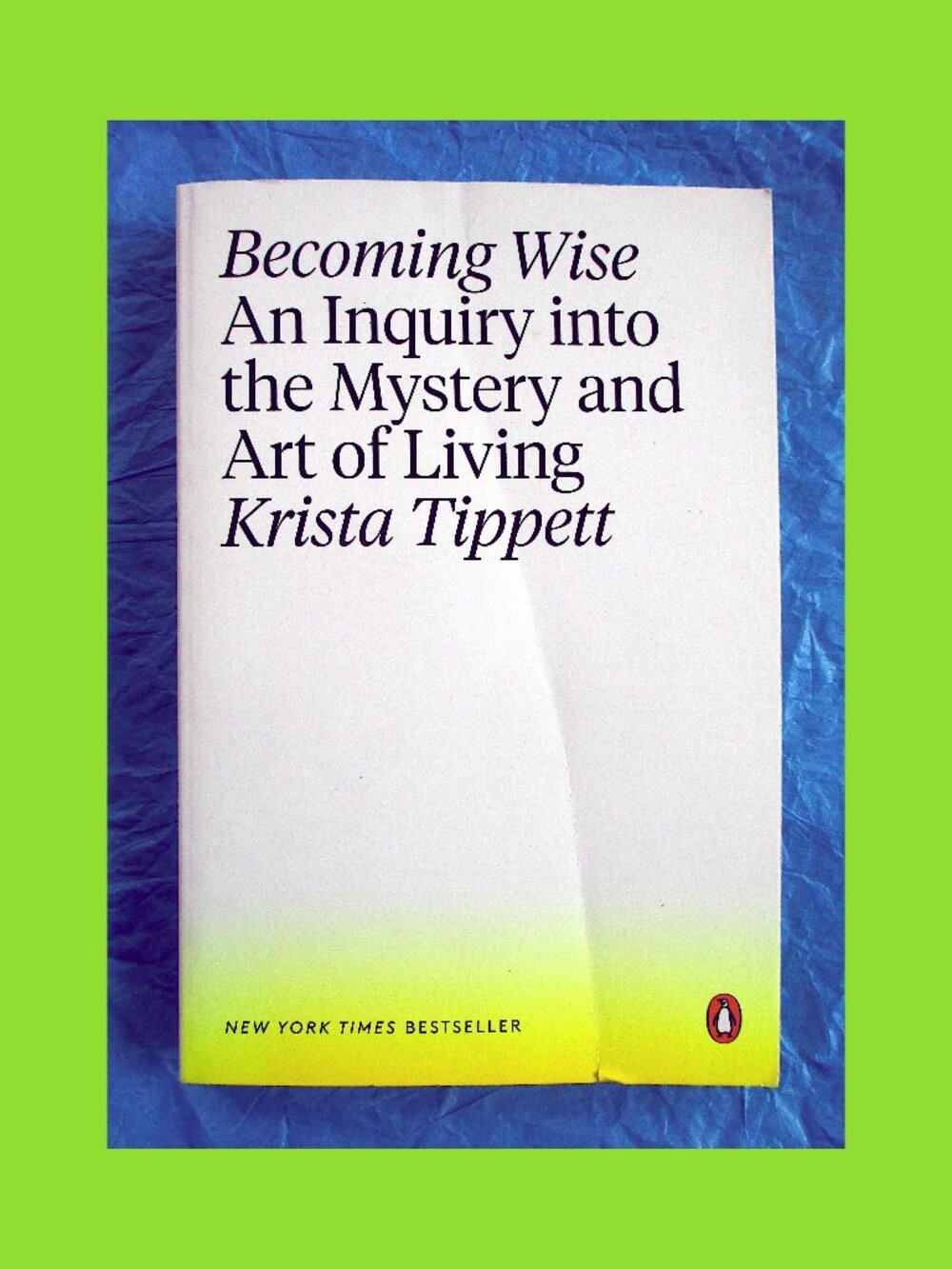 Book- Becoming Wise: An Inquiry into the Mystery & Art of Living, Krista Tippett